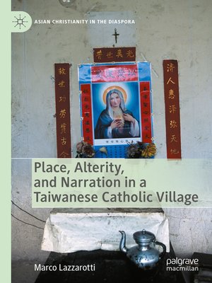 cover image of Place, Alterity, and Narration in a Taiwanese Catholic Village